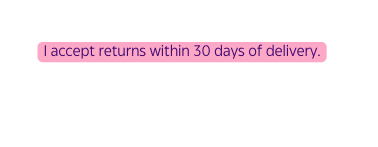 I accept returns within 30 days of delivery